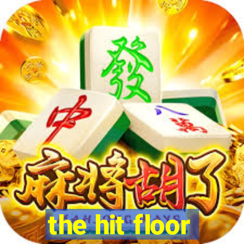 the hit floor