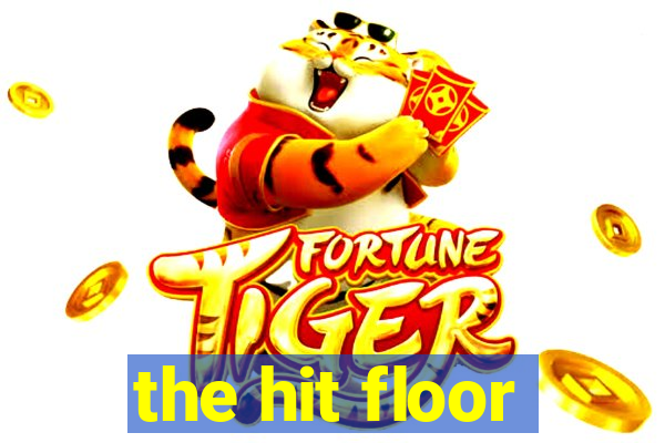 the hit floor