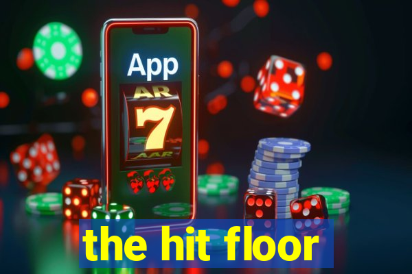 the hit floor