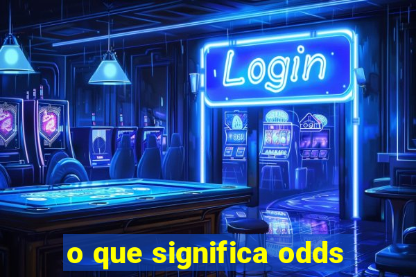 o que significa odds