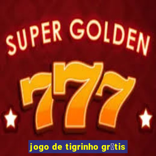 jogo de tigrinho gr谩tis