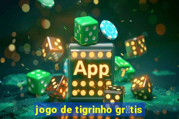 jogo de tigrinho gr谩tis