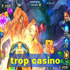 trop casino