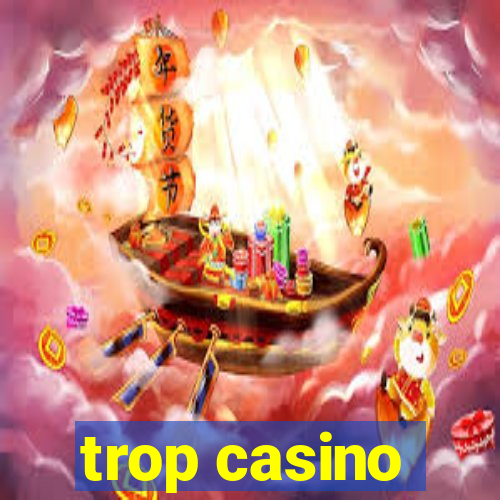 trop casino