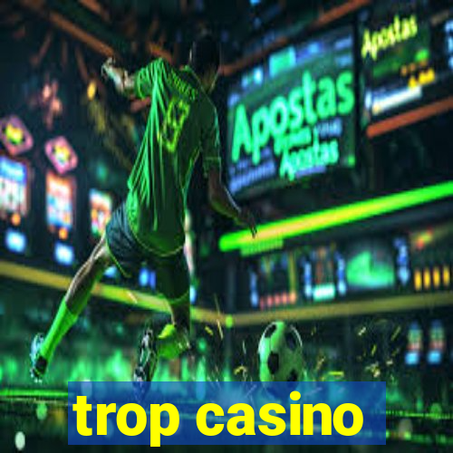 trop casino