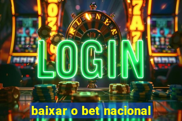 baixar o bet nacional