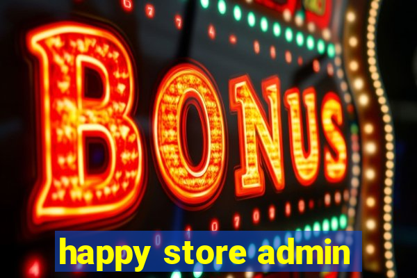 happy store admin