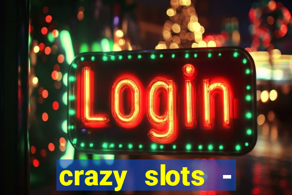 crazy slots - casino 777