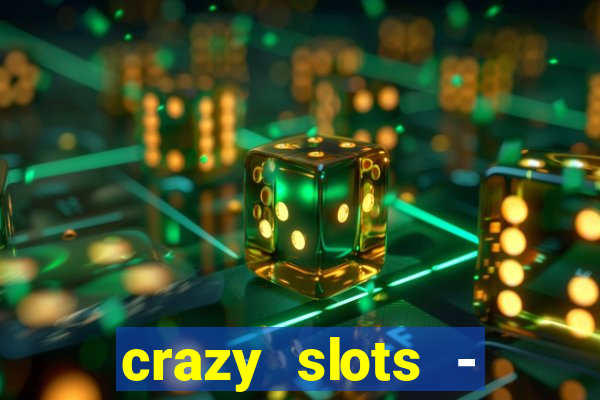 crazy slots - casino 777