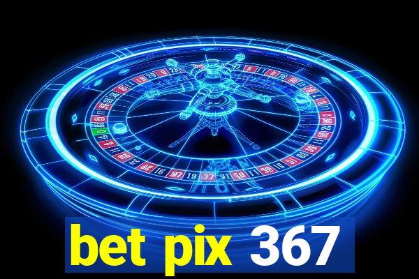 bet pix 367