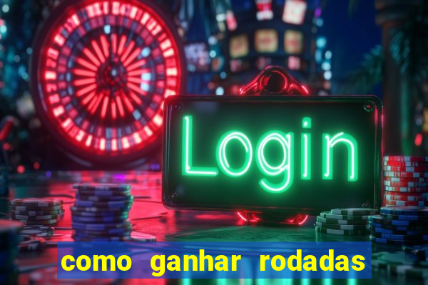 como ganhar rodadas grátis no fortune tiger