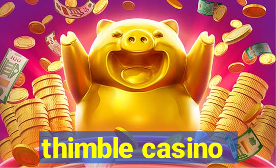 thimble casino