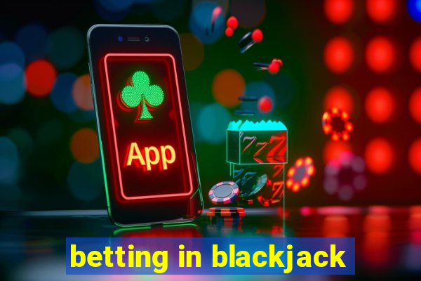 betting in blackjack