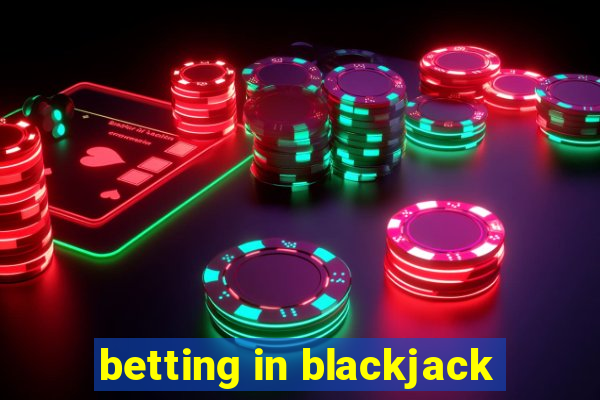 betting in blackjack