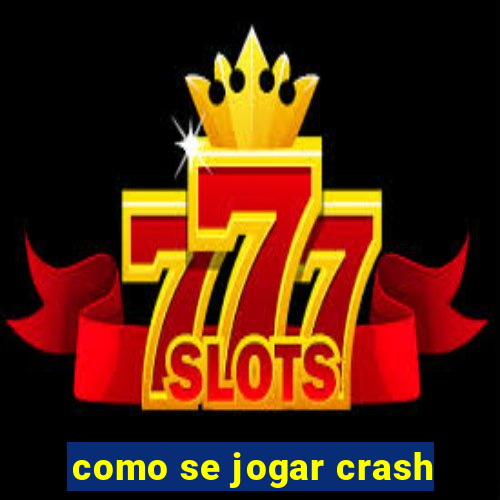 como se jogar crash