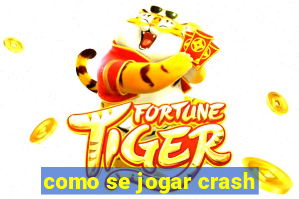 como se jogar crash