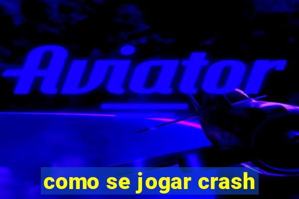 como se jogar crash