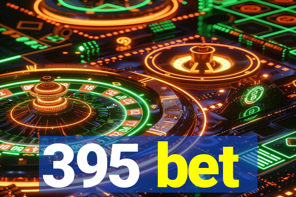 395 bet