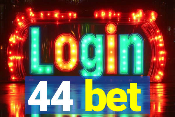 44 bet