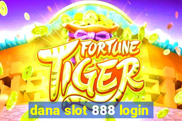 dana slot 888 login