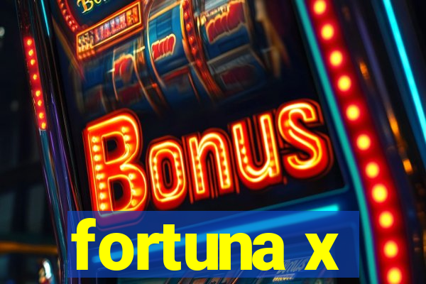 fortuna x