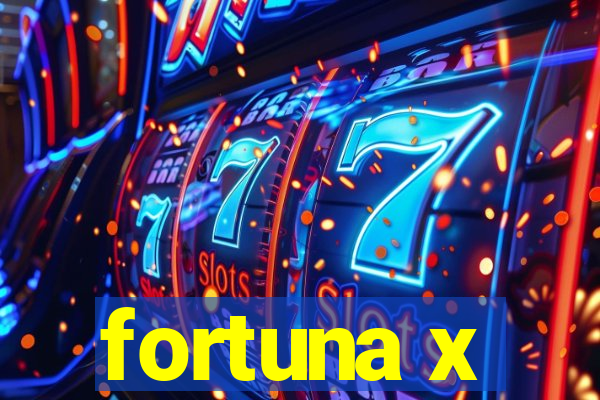 fortuna x