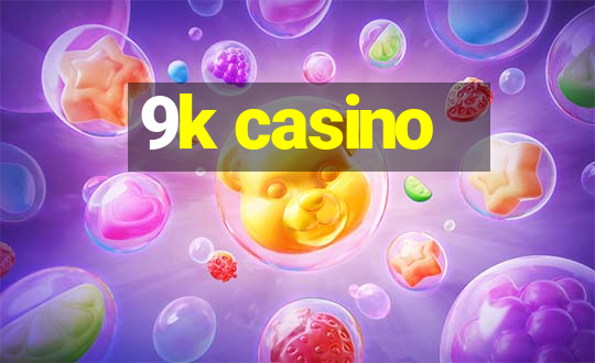 9k casino