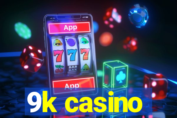 9k casino