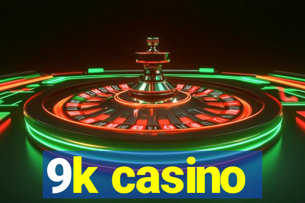 9k casino