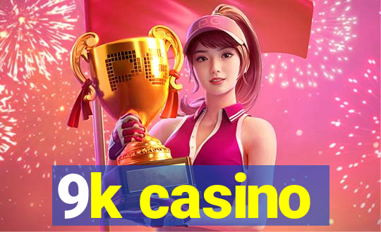 9k casino