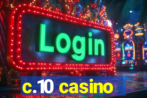 c.10 casino