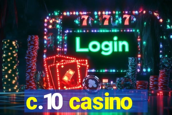 c.10 casino