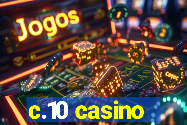 c.10 casino