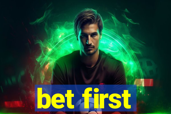 bet first