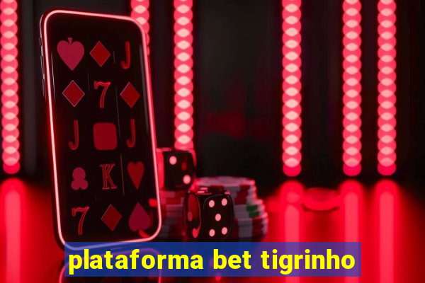 plataforma bet tigrinho