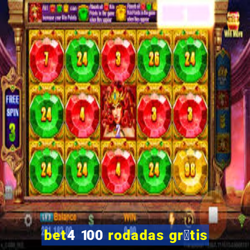 bet4 100 rodadas gr谩tis