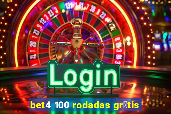 bet4 100 rodadas gr谩tis