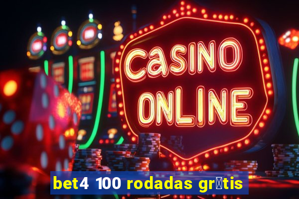 bet4 100 rodadas gr谩tis