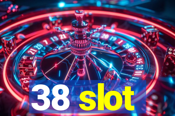 38 slot