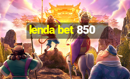 lenda bet 850