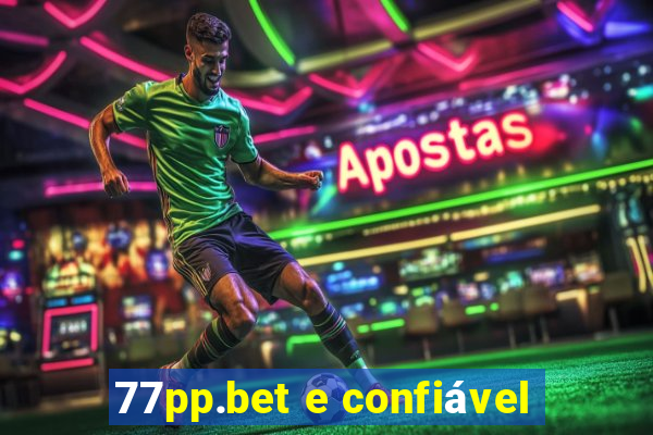 77pp.bet e confiável