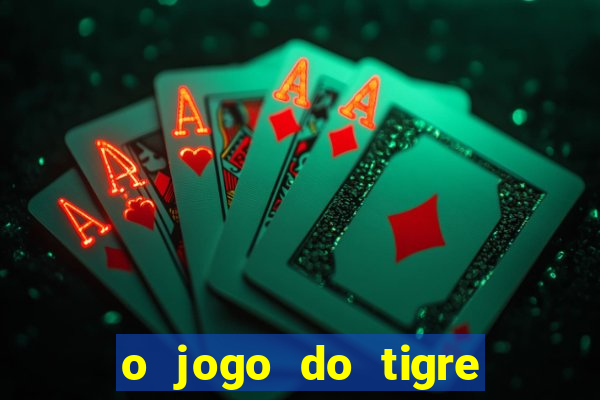 o jogo do tigre paga de verdade