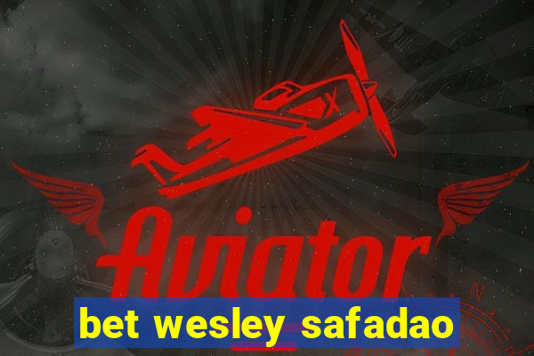 bet wesley safadao