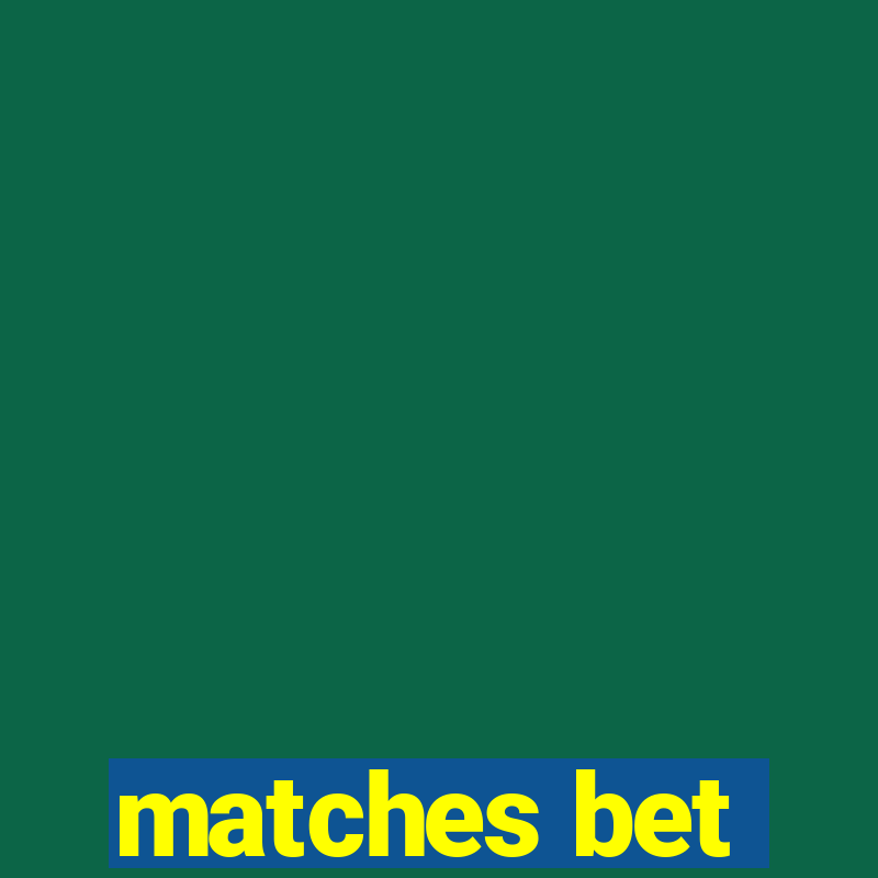 matches bet