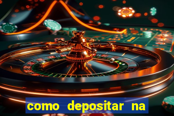 como depositar na estrela bet