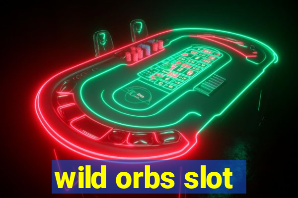 wild orbs slot