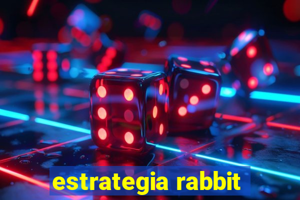 estrategia rabbit