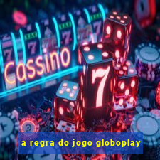 a regra do jogo globoplay