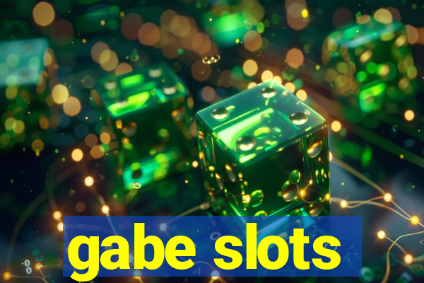 gabe slots