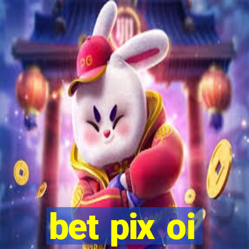 bet pix oi